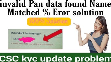 invalid pan data found name matched csc 2022 | Solve this problem