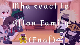 Mha react||•Mha Heros react to the Afton Family / Fnaf•||Mha x Fnaf