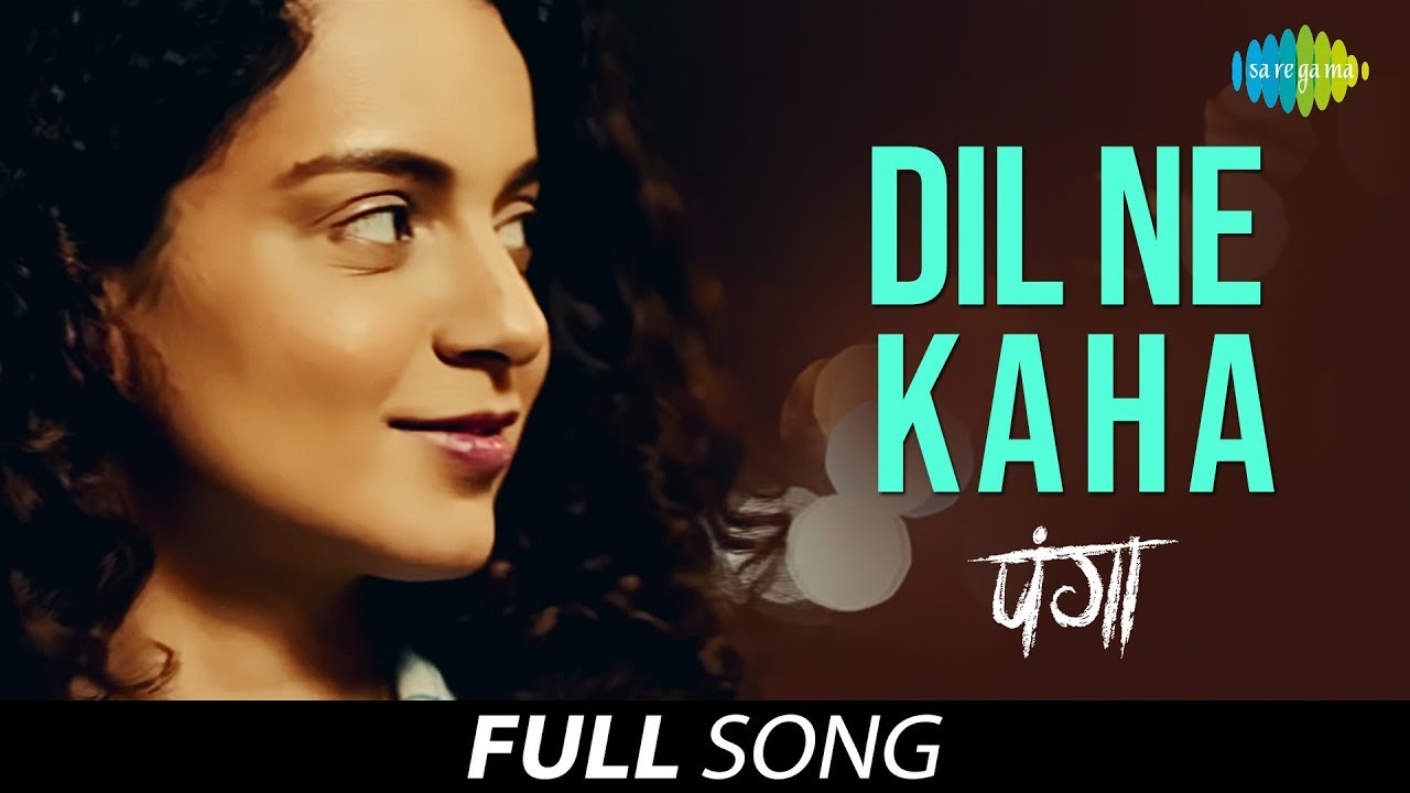 Panga  Dilne Kaha    Full Song  Kangana Ranaut  Shahid M  Asees K  Javed A Shankar Ehsaan Loy