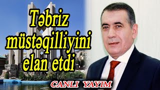 Təbriz müstəqilliyini elan etdi - Turan Partiyasının başqanı Cahandar Bayoğlu canlı yayında