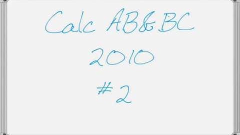2010 AP Calculus AB & Calculus BC Exam FRQ #2