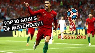 Top 10 Goals of Matchday 1 of the 2018 FIFA World Cup Russia • Best World Cup Goals so Far • HD