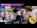 BTS - with Seoul | Official MV 💜 서울시 명예 관광홍보대사  방탄소년단 뮤직비디오
