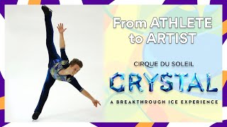 Champion Ice Skater transformed into Circus Star | Athlete to Artist | Crystal | Cirque du Soleil