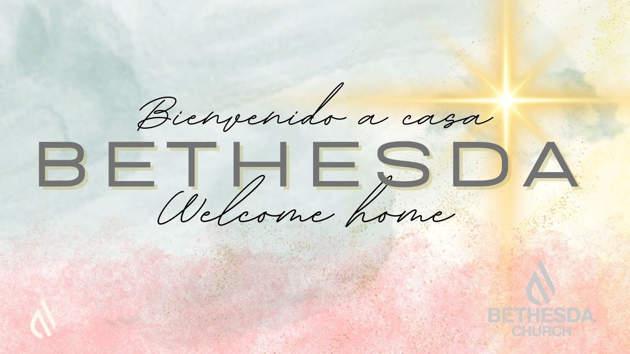 Bethesda Sunday Service -Servicio dominical de Bethesda