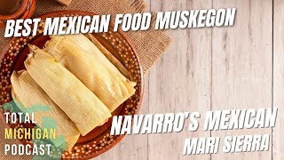 Legacy of Flavor:  Navarros Mexican Restaurant Muskegon Heights with Mari Sierra