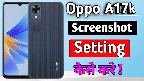 oppo a17k mobile me screenshot setting | how to screenshot all trick in oppo a17k mobile