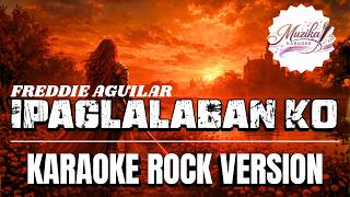 Ipaglalaban Ko - Freddie Aguilar  | OPM Rock Cover (Karaoke Version)