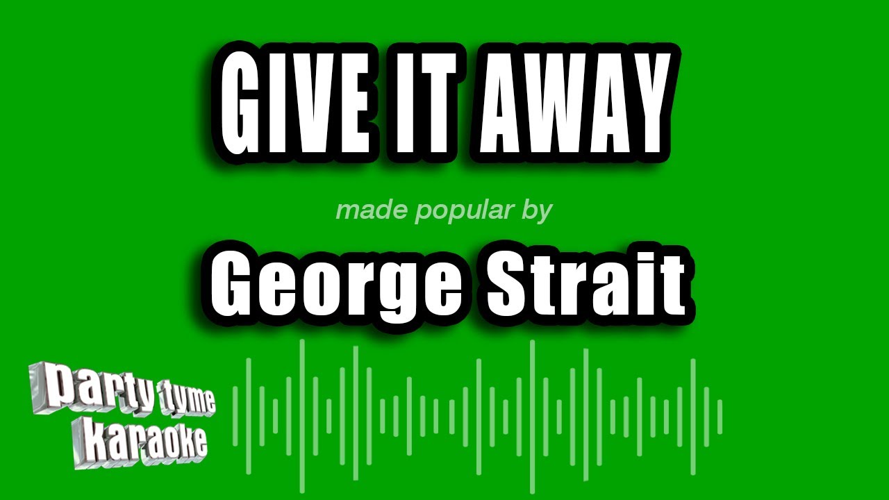 George Strait Give It Away Karaoke Version YouTube George strait give it away karaoke version youtube