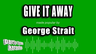 George Strait - Give It Away (Karaoke Version)