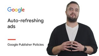 Auto refreshing ads | Google Publisher Policies