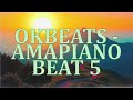 Free Amapiano Instrumental Beats 2025 OKBEATS AMAPIANO BEAT 5 Free Amapiano Instrumental Beats 2025 OKBEATS AMAPIANO BEAT 5