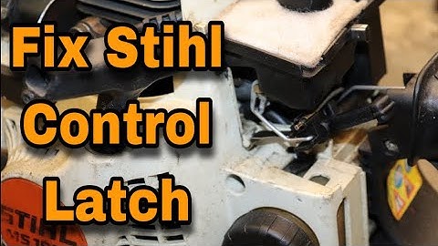 How To Fix The Main Control Latch On A Stihl Chainsaw - with Taryl