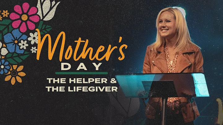 The Helper and the Life Bringer | Mothers Day 2022