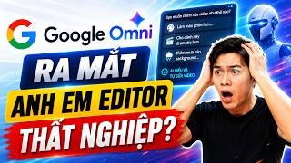Google Omni Ra Mắt: AI Edit Video Bằng Chat, Anh Em Editor Thất Nghiệp?