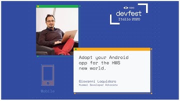 Adapt your Android app for the HMS new world - Giovanni Laquidara - #DevFest2020 Italia