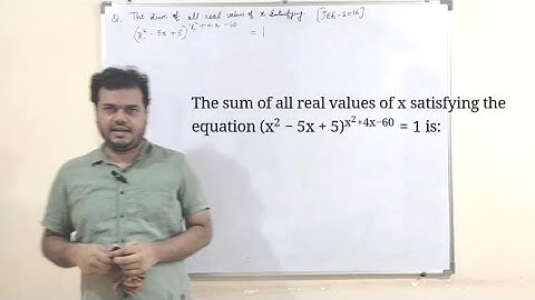 The sum of all real values of x satisfying the equation (x2−5x+5)x2+4x−60=1 | IIT JEE PYQ Solution
