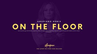 Jennifer Lopez - On The Floor | Amapiano Remix