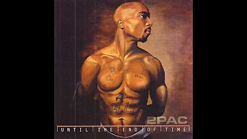2Pac - Until the End of Time HQ