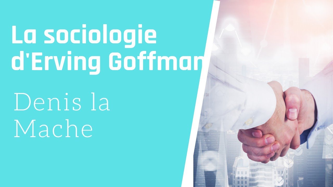 La sociologie d'Erving Goffman