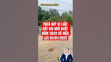 Thưa quý vị luật đất đai mới nhất 2024 có hiệu lực từ 1/1/2025 #trucreviewbds #batdongsan #land