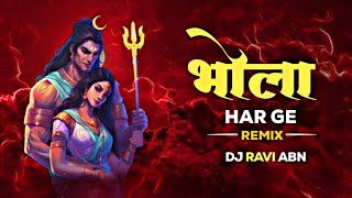 Bhola Har Ge Remix - Dj Aaradhya \u0026 Dj Ravi Abhanpur