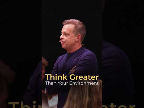 How To Think Greater Than Your Environment with Dr Joe Dispenza