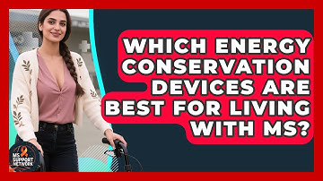 Which Energy Conservation Devices Are Best For Living With MS? - MS Support Network