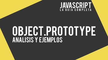 25. Object.prototype (Análisis y ejemplos)  - JavaScript: la guía completa