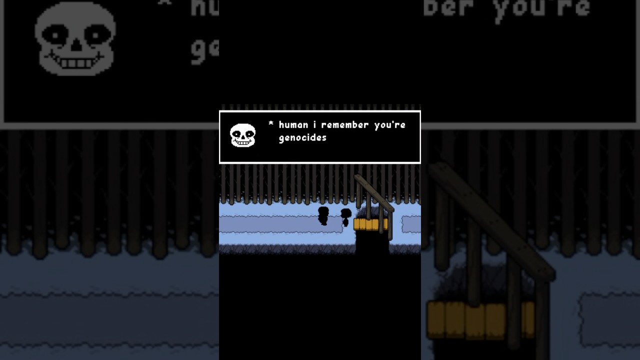 Sans Remember "you're genocides" 