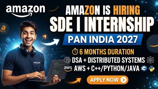 Amazon is Hiring SDE I Interns PAN India 2027 | 6 Months | DSA | 2027 Batch | Apply NOW!