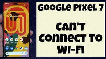 How To Fix Google Pixel 7 That Can’t Connect To Wi-Fi Networks