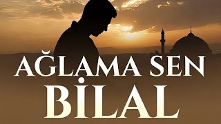 Ağlama Sen Bilal Duygusal İlahi 2026 Kalbe Dokunan Hasan Dursun İlahi ✅