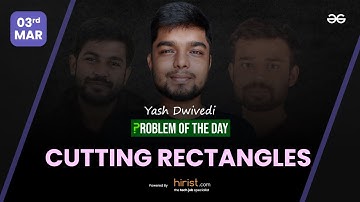 Problem of The Day: 03/03/2023 | Cutting Rectangles | Yash Dwivedi