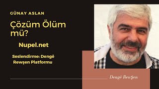Çözüm Ölüm Mü? Günay Aslan Sesli Makale