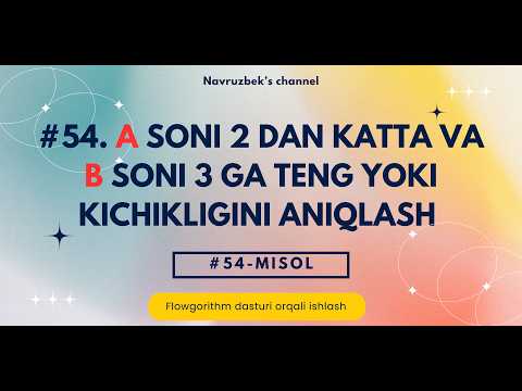 Flowgorithm. #54. A soni 2 dan katta va B soni 3 ga teng yoki kichikligini aniqlovchi dastur