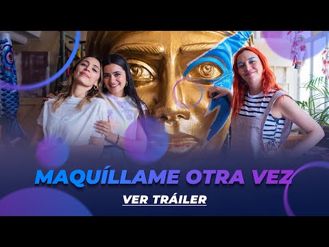 MAQUÍLLAME OTRA VEZ | TRÁILER OFICIAL