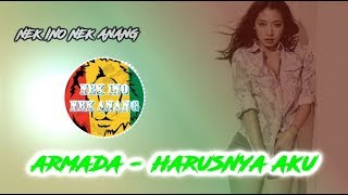 ARMADA - HARUSNYA AKU REGGAE LIRIK LAGU