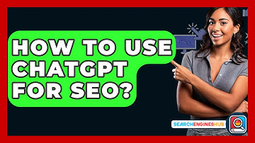 How To Use ChatGPT For SEO? - SearchEnginesHub.com