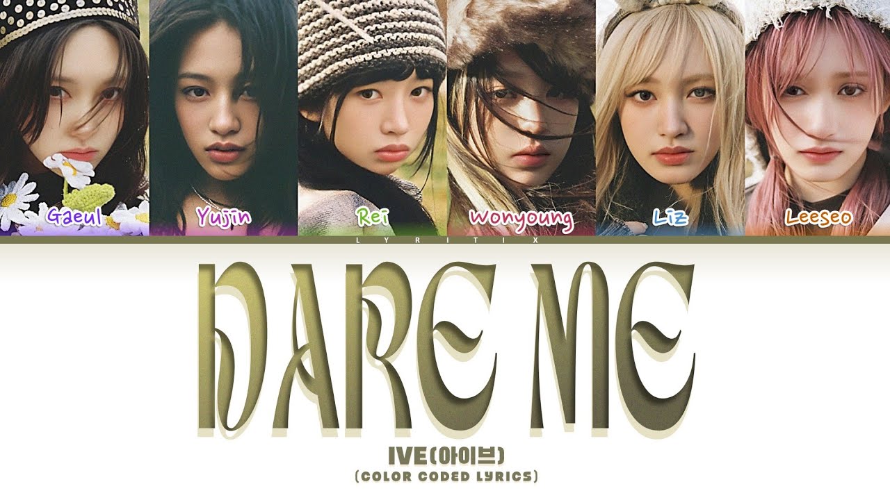 IVE (アイヴ) 'Dare Me' Color Coded Lyrics | Lyritix IVE (アイヴ) 'Dare Me' Color Coded Lyrics | Lyritix