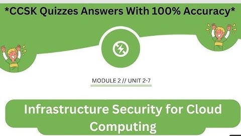 CCSK Module 2 Unit 2-7 - Infrastructure Security for Cloud | Quizzes *Answers* With 100% Accuracy
