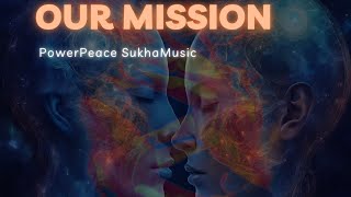 PowerPeace SukhaMusic - OUR MISSION (Original Mix) ❌ Heavenly Lives