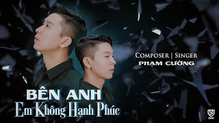 Bên Anh Em Không Hạnh Phúc Phạm Cường Official Music Video Studio