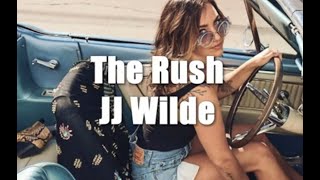 Video thumbnail of "The Rush - JJ Wilde (lyrics)"