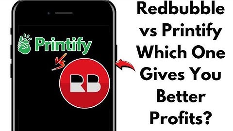 PRINTIFY vs REDBUBBLE Which Print On Demand Platform is Best in 2025