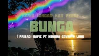 KASIH JANGAN KAU PERGI   BUNGA  Pribadi Hafiz ft Hendra Cover & Lirik @vinziechanel286