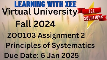 ZOO103 Principles of Systematics Assignment 2 Fall 2024 Virtual University of Pakistan