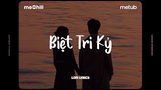 Biệt Tri Kỷ (Lofi Lyrics) - Chu Thúy Quỳnh x meChill | Nhạc Hoa Lời Việt