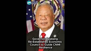 Governor Apatang Re-Establishes Economic Council to Guide CNMI Resilience
