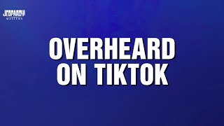 Overheard on TikTok | Category | JEOPARDY! MASTERS